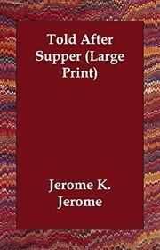 Book cover for "Told After Supper" by Jerome K Jerome