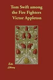 Tom Swift Among the Fire Fighters / Battling with Flames in the Air