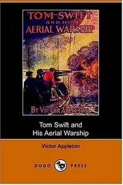 Tom Swift and His Aerial Warship / The Naval Terror of the Seas
