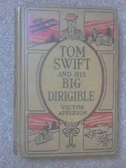 Tom Swift and His Big Dirigible / Adventures Over the Forest of Fire
