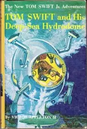 Book cover for "Tom Swift and His Deep-Sea Hydrodome" by Victor Appleton