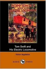 Tom Swift and His Electric Locomotive / Two Miles a Minute on the Rails