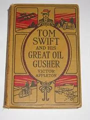 Tom Swift and His Great Oil Gusher / The Treasure of Goby Farm