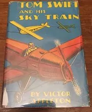 Tom Swift and His Sky Train / Overland Through the Clouds