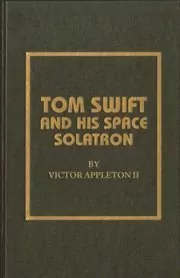 Book cover for "Tom Swift and His Space Solartron" by Victor Appleton