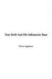 Tom Swift and His Submarine Boat / Under the Ocean for Sunken Treasure
