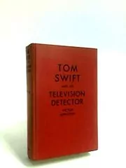 Tom Swift and His Television Detector / Trailing the Secret Plotters