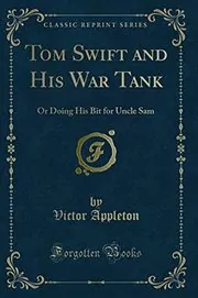 Tom Swift and His War Tank / Doing His Bit for Uncle Sam