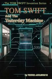 Book cover for "Tom Swift and the Yesterday Machine" by Victor Appleton