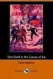 Tom Swift in the Caves of Ice / The Wreck of the Airship