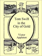 Tom Swift in the City of Gold / Marvelous Adventures Underground