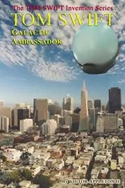 Book cover for "Tom Swift: Galactic Ambassador" by Victor Appleton