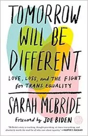 Book cover for "Tomorrow Will Be Different" by Sarah McBride