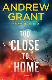 Book cover for "Too Close to Home" by Andrew Grant