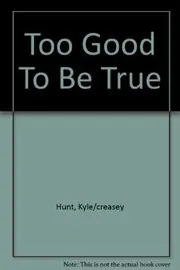 Book cover for "Too Good to Be True" by John Creasey