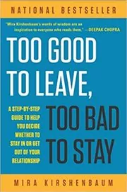 Book cover for "Too Good to Leave, Too Bad to Stay" by Mira Kirshenbaum