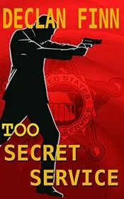 Book cover for "Too Secret Service: 1" by Declan Finn