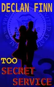 Book cover for "Too Secret Service: 3" by Declan Finn