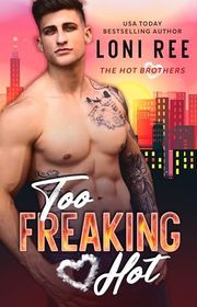 Book cover for "Too Freaking Hot" by Loni Ree