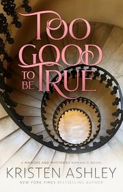 Book cover for "Too Good to Be True" by Kristen Ashley