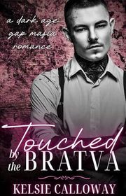 Book cover for "Touched By The Bratva" by Kelsie Calloway