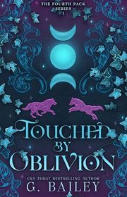 Book cover for "Touched by Oblivion" by G Bailey