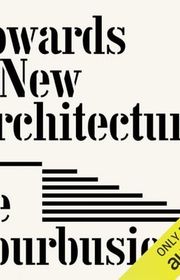 Book cover for "Towards a New Architecture" by Le Corbusier