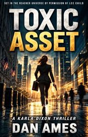 Book cover for "Toxic Asset" by Dan Ames
