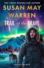 Book cover for "Trail of the Brave" by Susan May Warren