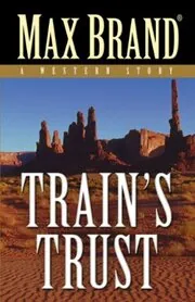 Book cover for "Train's Trust" by Max Brand