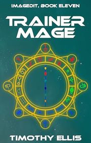 Book cover for "Trainer Mage" by Timothy Ellis