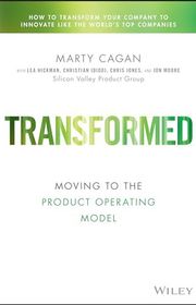 Book cover for "Transformed" by Marty Cagan, Lea Hickman, Chris Jones, Christian Idiodi, Jon Moore