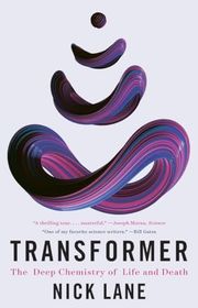 Book cover for "Transformer: The Deep Chemistry of Life and Death" by Nick Lane