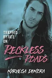 Book cover for "Trapped by Fate on Reckless Roads" by MariaLisa DeMora