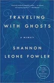 Book cover for "Traveling with Ghosts" by Shannon Leone Fowler