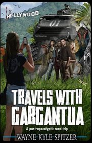 Book cover for "Travels With Gargantua" by Wayne Kyle Spitzer