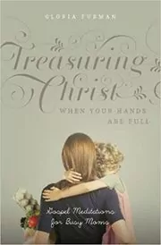 Book cover for "Treasuring Christ When Your Hands Are Full" by Gloria Furman