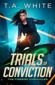 Book cover for "Trials of Conviction" by TA White