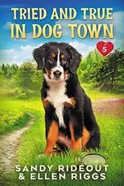 Book cover for "Tried and True in Dog Town" by Ellen Riggs