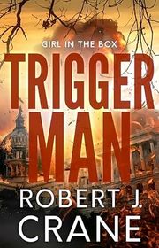 Book cover for "Trigger Man" by Robert J Crane