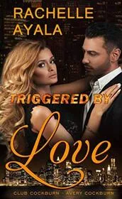 Book cover for "Triggered by Love" by Rachelle Ayala