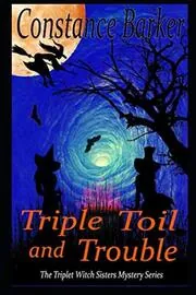 Triple Toil and Trouble