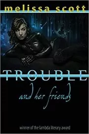 Book cover for "Trouble and her Friends" by Melissa Scott