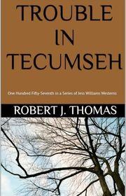 Book cover for "Trouble In Tecumseh" by Robert J Thomas