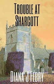 Book cover for "Trouble in Sharcott" by Diana J Febry
