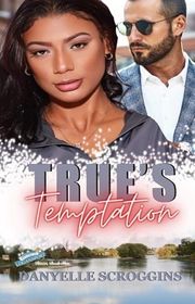 Book cover for "True's Temptation" by Danyelle Scroggins