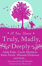 Book cover for "Truly, Madly, Deeply" by Romantic Novelists' Association Staff, Jill Mansell, Carole Matthews, Katie Fforde & Adele Parks