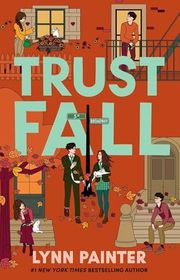 Book cover for "Trust Fall" by Lynn Painter