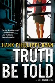 Book cover for "Truth Be Told" by Hank Phillippi Ryan