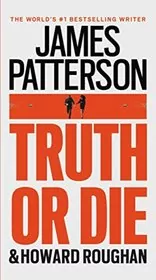 Book cover for "Truth or Die" by James Patterson